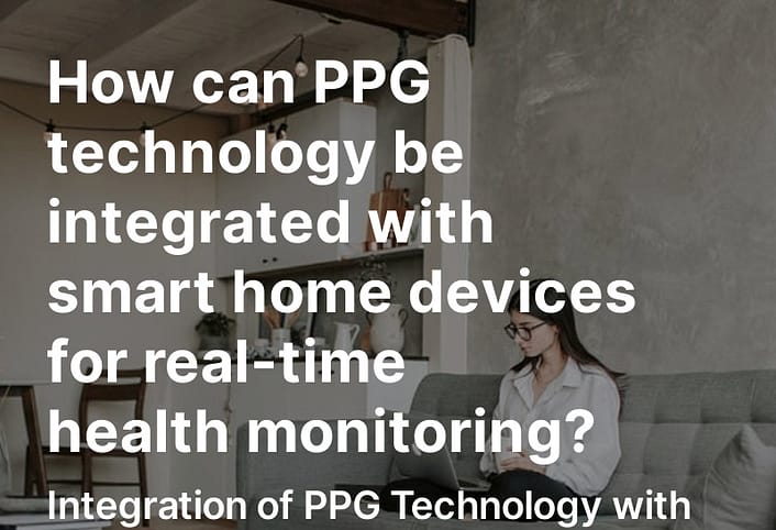 Integratie van PPG-technologie met slimme thuisapparaten voor realtime gezondheidsbewaking 3 slimme apparaten voor thuis