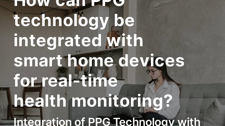 Intégration de la technologie PPG aux appareils domestiques intelligents pour le suivi de la santé en temps réel 7 appareils pour maison intelligente