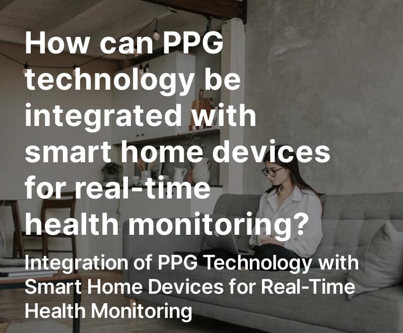 Integratie van PPG-technologie met slimme thuisapparaten voor realtime gezondheidsmonitoring 1 slimme apparaten voor thuis